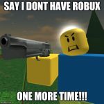 Roblox Noob with a Gun Meme Generator - Imgflip