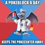 Uneducated Doctor Optimistic Charizard | A POKEBLOCK A DAY KEEPS THE POKECENTER AWAY | image tagged in uneducated doctor optimistic charizard | made w/ Imgflip meme maker
