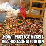 Lego Obstacle | HOW I PROTECT MYSELF IN A HOSTAGE SITUATION | image tagged in lego obstacle | made w/ Imgflip meme maker
