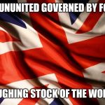 Union jack | THE UNUNITED GOVERNED BY FOOLS; LAUGHING STOCK OF THE WORLD | image tagged in union jack | made w/ Imgflip meme maker