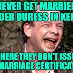 90 Day Fiance: Benjamin's Blunder | NEVER GET MARRIED
UNDER DURESS IN KENYA; WHERE THEY DON'T ISSUE A MARRIAGE CERTIFICATE! | image tagged in princess bride sicilian,90 day fiance,reality tv,reality check,online dating,life lessons | made w/ Imgflip meme maker