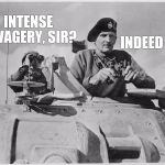 Monty | INTENSE SAVAGERY, SIR? INDEED | image tagged in monty | made w/ Imgflip meme maker