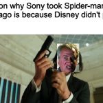 john wick gun | The reason why Sony took Spider-man a month ago is because Disney didn't pay rent | image tagged in john wick gun | made w/ Imgflip meme maker