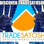 Discover Tradesatoshi | DISCOVER TRADESATOSHI | image tagged in discover tradesatoshi | made w/ Imgflip meme maker