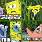 Back Safety | MAGIC CONCH SHELL, WHAT CAN I DO WITHOUT MY BACK? NOTHING; THE SHELL HAS SPOKEN! | image tagged in magic conch,safety | made w/ Imgflip meme maker