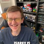 The Broughy Laugh | WHEN YOU FIND OUT; ZEARXY IS A TAN TEN TEN | image tagged in the broughy laugh | made w/ Imgflip meme maker