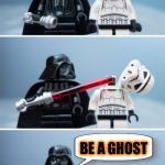 Or maybe a headless horseman? | WHAT SHOULD I BE FOR HALLOWEEN? BE A GHOST | image tagged in lego vader kills stormtrooper by giveuahint,memes,funny,halloween,costume | made w/ Imgflip meme maker