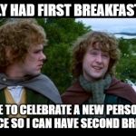 pippin second breakfast Meme Generator - Imgflip