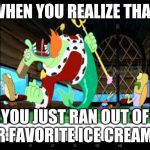 Why Me?! | WHEN YOU REALIZE THAT; YOU JUST RAN OUT OF YOUR FAVORITE ICE CREAM!!!!!! | image tagged in freaking out | made w/ Imgflip meme maker