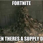 WWZ | FORTNITE; WHEN THERES A SUPPLY DROP | image tagged in wwz | made w/ Imgflip meme maker