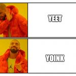 yoink vs yeet