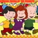 FRIEDA OF PEANUTS!!!!!!! | REDHEAD FRIEDA OF THE PEANUTS 🥜 :; 🤤🤤🤤🤤🤤🤤🤤🤤🤤🤤🤤 | image tagged in frieda of peanuts | made w/ Imgflip meme maker
