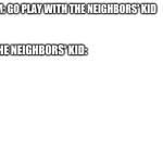 The Neighbors' Kid meme