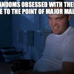 full metal jacket fandom | FANDOMS OBSESSED WITH THEIR FRANCHISE TO THE POINT OF MAJOR MALFUNCTION | image tagged in full metal jacket it | made w/ Imgflip meme maker