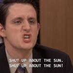 shut up about the sun meme