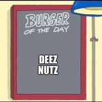 Bobs Burgers Burger | DEEZ NUTZ | image tagged in bobs burgers burger | made w/ Imgflip meme maker