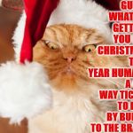 HELL TICKET | GUESS WHAT I'M GETTING YOU FOR CHRISTMAS THIS YEAR HUMAN? A ONE WAY TICKET TO HELL BY BULLET TO THE BRAIN. | image tagged in hell ticket | made w/ Imgflip meme maker