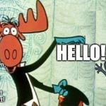 Rocky and Bullwinkle Hello
