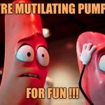 Carl-and-Barry-in-Sausage-Party | THEY’RE MUTILATING PUMPKINS; FOR FUN !!! | image tagged in carl-and-barry-in-sausage-party,memes,funny,happy halloween,smashing pumpkins | made w/ Imgflip meme maker