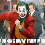Joker | ME RUNNING AWAY FROM MONDAY | image tagged in joker | made w/ Imgflip meme maker