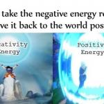 Taking Negativity Turning It Positive Meme Generator - Imgflip