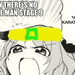 so halfbrick does not wanna do stage 9 | *ANGRY KARATE NOISES*; WHEN THERE´S NO DAN THE MAN STAGE 9 | image tagged in angry dog noises | made w/ Imgflip meme maker