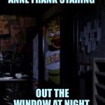 Chica Looking In Window FNAF Meme Generator - Imgflip