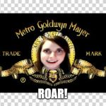 MGM | ROAR! | image tagged in mgm,overly attached girlfriend,scary | made w/ Imgflip meme maker