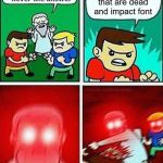 Its the truth | I like memes that are dead and impact font | image tagged in violence is never the answer | made w/ Imgflip meme maker