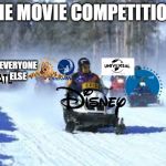 Disney will probably take over all studios, and sony is part of everyone else | THE MOVIE COMPETITION:; EVERYONE ELSE | image tagged in snowmobiles,disney,warner bros,universal studios,dreamworks,paramount | made w/ Imgflip meme maker