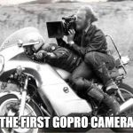 GoPro | THE FIRST GOPRO CAMERA | image tagged in gopro,camera,motorcycle,old | made w/ Imgflip meme maker