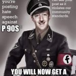 Facebook Jail | P 90S; YOU WILL NOW GET A GOOD SPANKING FOR THAT | image tagged in facebook jail | made w/ Imgflip meme maker