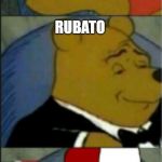 Winne the Pooh Tuxedo, Redneck, and regular | STOPPING AND SLOWING MID-PERFORMANCE TO FIGURE OUT THE NOTES; RUBATO | image tagged in winne the pooh tuxedo redneck and regular | made w/ Imgflip meme maker