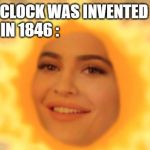 Rise and Shine | ALARM CLOCK WAS INVENTED IN 1847
PEOPLE IN 1846 : | image tagged in rise and shine | made w/ Imgflip meme maker