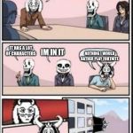 Super Smash Bros Ultimate Meeting Be Like | SO, WHAT DO YOU THINK OF SUPER SMASH BROS ULTIMATE; IT HAS A LOT OF CHARACTERS; IM IN IT; NOTHING I WOULD RATHER PLAY FORTNITE; YEET | image tagged in boardroom meeting suggestion undertale version,super smash bros,undertale | made w/ Imgflip meme maker