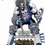 Small Soldiers hunting Lobo | MEN I THINK HE SPOTTED US!
QUICK UNTIE HIS BOOTS! | image tagged in small soldiers hunting lobo | made w/ Imgflip meme maker