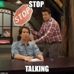 Gibby hitting Spencer with a stop sign v2 | STOP; TALKING | image tagged in gibby hitting spencer with a stop sign v2 | made w/ Imgflip meme maker