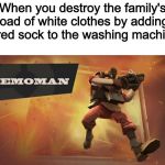 At least I look good in pink | When you destroy the family's load of white clothes by adding a red sock to the washing machine | image tagged in the demoman,memes,funny,tf2,team fortress 2,laundry | made w/ Imgflip meme maker