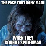Regan Evil Laughter | THE FACE THAT SONY MADE; WHEN THEY BOUGHT SPIDERMAN | image tagged in regan evil laughter | made w/ Imgflip meme maker