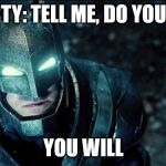 I plead on the regular | PUBERTY: TELL ME, DO YOU PLEAD; YOU WILL | image tagged in do you bleed,memes,funny,dc comics,dc,truth | made w/ Imgflip meme maker