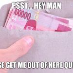 One Hundred Thousand Rupiah Peek | PSST... HEY MAN; PLEASE GET ME OUT OF HERE QUICKLY | image tagged in indonesia,money,rupiah,peek | made w/ Imgflip meme maker