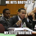 69 MEME | ME HITS BROTHER; MY LITTLE BROTHER: | image tagged in 69 meme | made w/ Imgflip meme maker