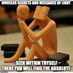 SEEK WITHIN THYSELF | image tagged in seek within thyself | made w/ Imgflip meme maker