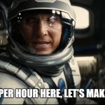 7 Years Per Hour | 7 WHOOPS PER HOUR HERE, LET'S MAKE IT COUNT! | image tagged in 7 years per hour | made w/ Imgflip meme maker