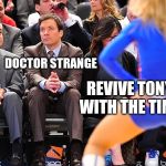 Jimmy Fallon ignores cheerleader | DOCTOR STRANGE; REVIVE TONY STARK WITH THE TIME STONE | image tagged in jimmy fallon ignores cheerleader | made w/ Imgflip meme maker