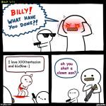 BILLY what have you done?