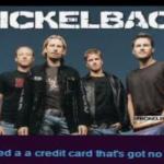 Hey Nickelback!