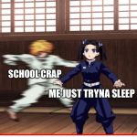Zenitsu training. | SCHOOL CRAP; ME JUST TRYNA SLEEP | image tagged in zenitsu training | made w/ Imgflip meme maker