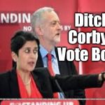 Chakrabarti - Ditch Corbyn Vote Boris | Ditch Corbyn Vote Boris; #JC4PMNOW #jc4pm2019 #gtto #jc4pm #cultofcorbyn #labourisdead #weaintcorbyn #wearecorbyn #Corbyn #Abbott #McDonnell #timeforchange #Labour @PeoplesMomentum #votelabour #toriesout #generalElectionNow #labourpolicies | image tagged in baroness shami chakrabarti - anti semitism - corbyn's labour,brexit election dec 2019,cultofcorbyn,labourisdead,jc4pmnow gtto jc | made w/ Imgflip meme maker