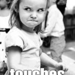 Angry Toddler | When the gravy; touches the peas | image tagged in memes,angry toddler | made w/ Imgflip meme maker